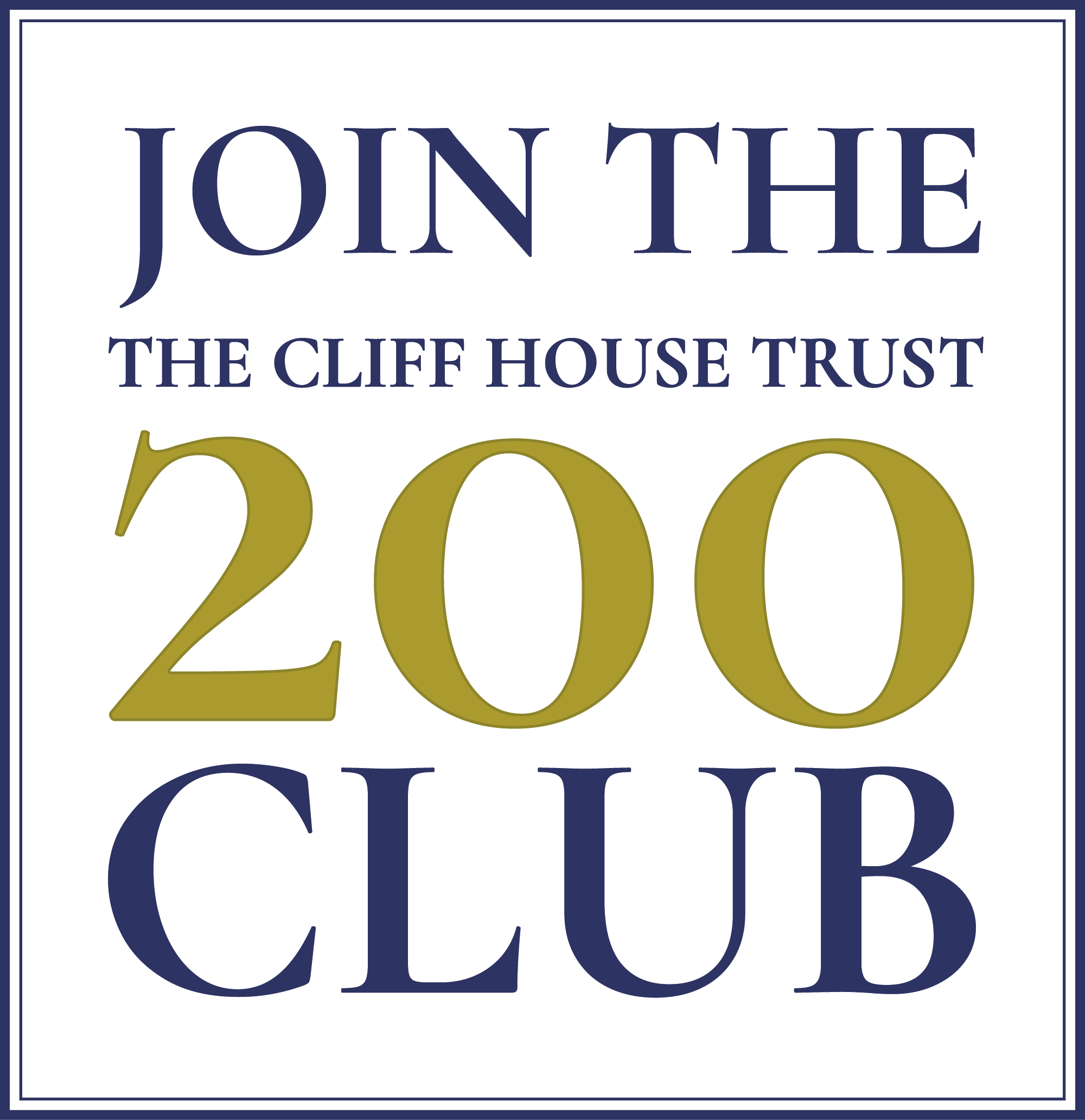 Join the Cliff House Trust 200 Club